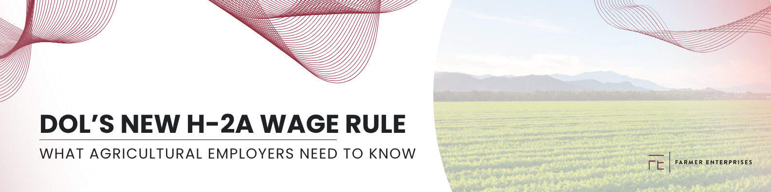 Promotional banner for a Farmer Enterprises webinar titled “The DOL’s New H-2A Wage Rule Explained,” featuring Kyle Farmer, Co-Founder & CEO of Farmer Enterprises. The image includes event details: Thursday, October 9, 2025, at 10:00 AM CDT via Microsoft Teams.